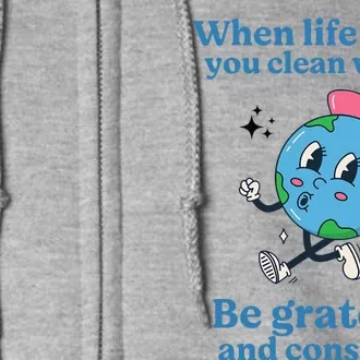 When Life Gives You Water Be Grateful And Conserve Earth Day Full Zip Hoodie