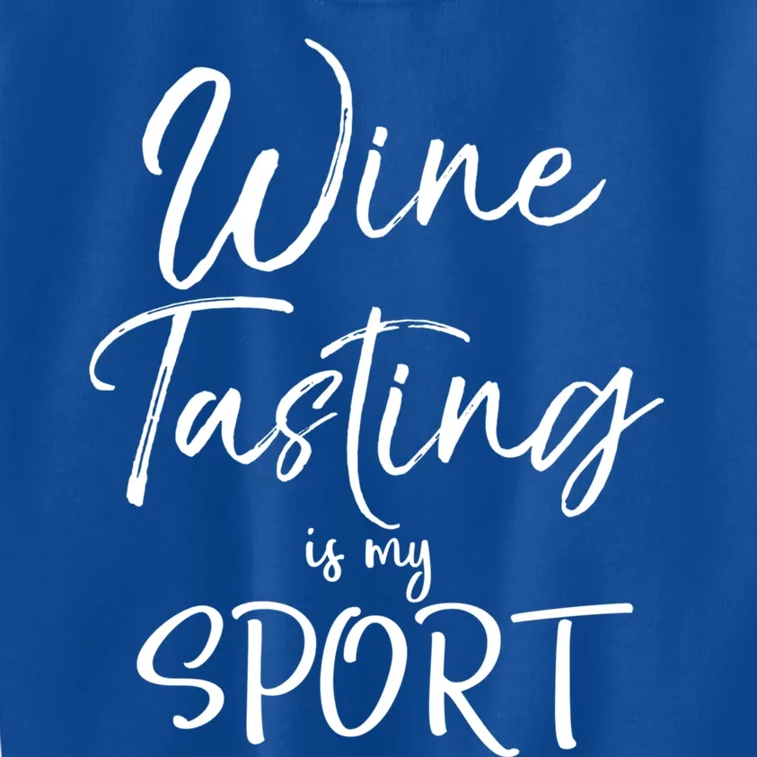 Wine Lover Gift Funny Wine Quote Wine Tasting Is My Sport Meaningful Gift Kids Sweatshirt