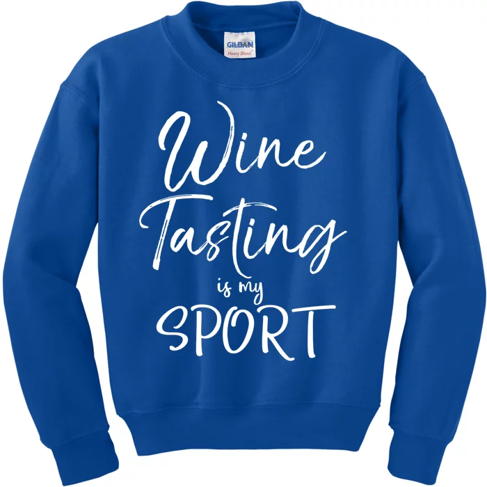 Wine Lover Gift Funny Wine Quote Wine Tasting Is My Sport Meaningful Gift Kids Sweatshirt