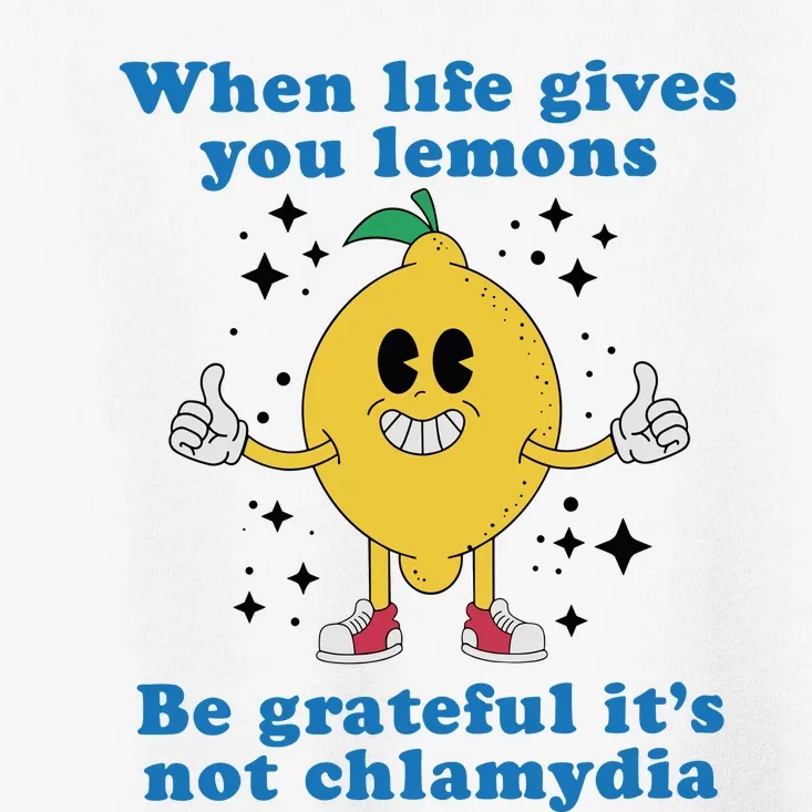 When Life Gives You Lemons Toddler T-Shirt