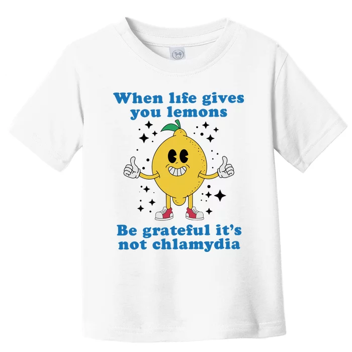 When Life Gives You Lemons Toddler T-Shirt