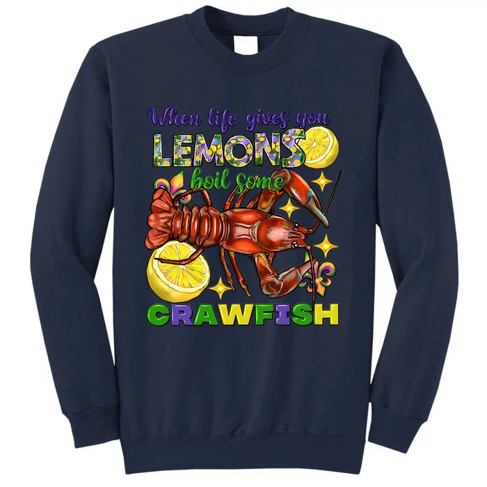 When Life Gives You Lemons Boil Some Crawfish Funny Mardi Gras Tall Sweatshirt