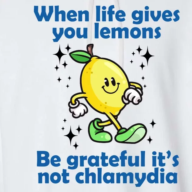 When Life Gives You Lemons Be Grateful Its Not Chlamydia Funny Garment-Dyed Fleece Hoodie