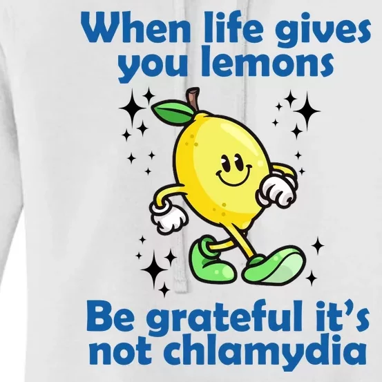 When Life Gives You Lemons Be Grateful Its Not Chlamydia Funny Women's Pullover Hoodie