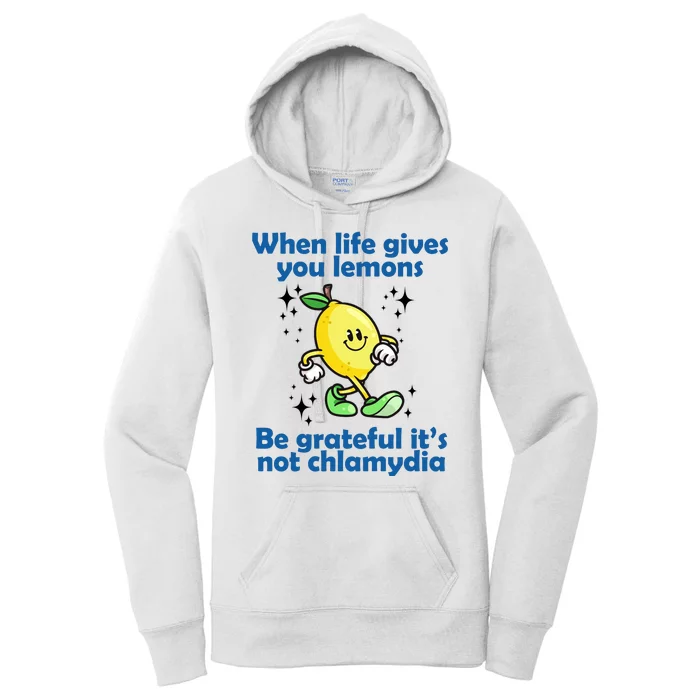 When Life Gives You Lemons Be Grateful Its Not Chlamydia Funny Women's Pullover Hoodie