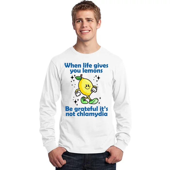 When Life Gives You Lemons Be Grateful Its Not Chlamydia Funny Tall Long Sleeve T-Shirt