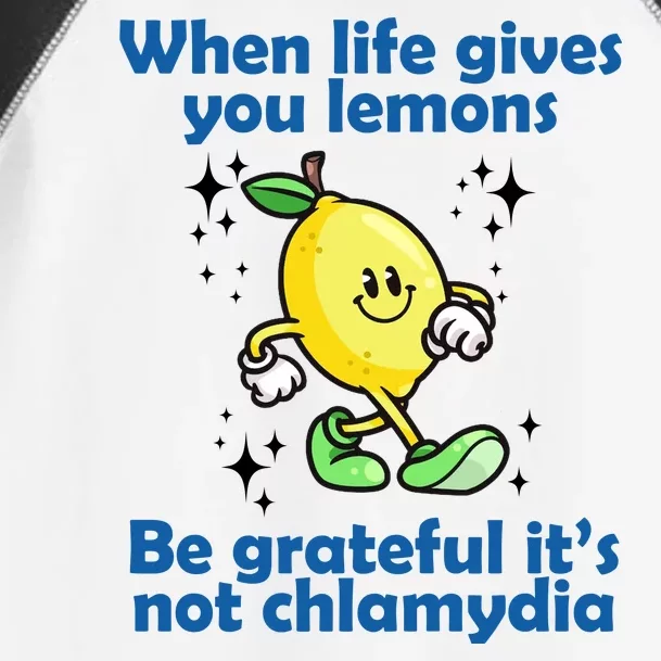 When Life Gives You Lemons Be Grateful Its Not Chlamydia Funny Toddler Fine Jersey T-Shirt