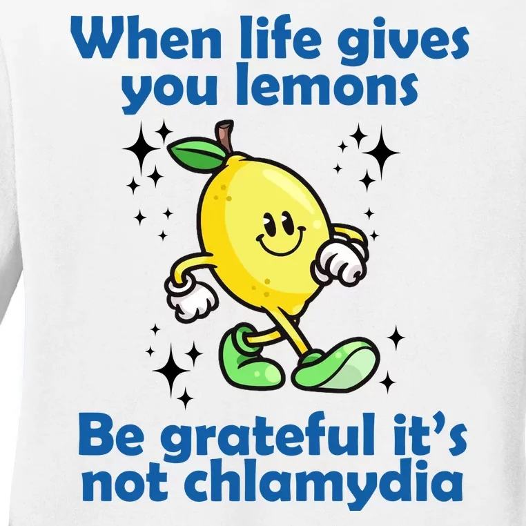 When Life Gives You Lemons Be Grateful Its Not Chlamydia Funny Ladies Long Sleeve Shirt