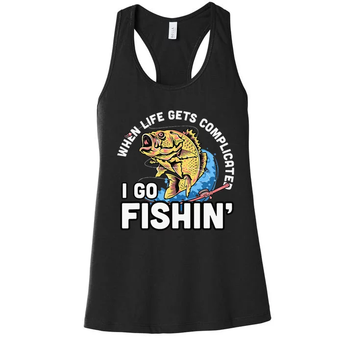 When Life Gets Complicated I Go Fishin Funny Fishing Women's Racerback Tank