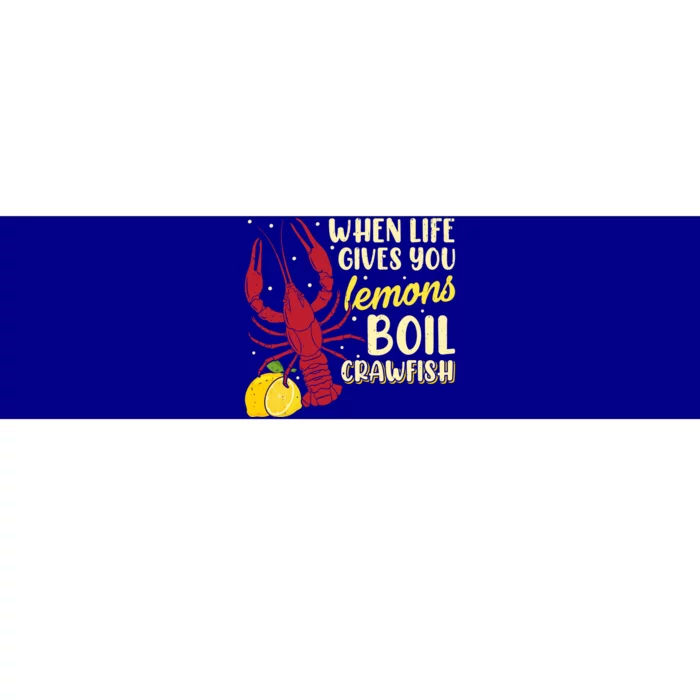 When Lifes Gives You Lemons Boil Crawfish Season Gift Bumper Sticker