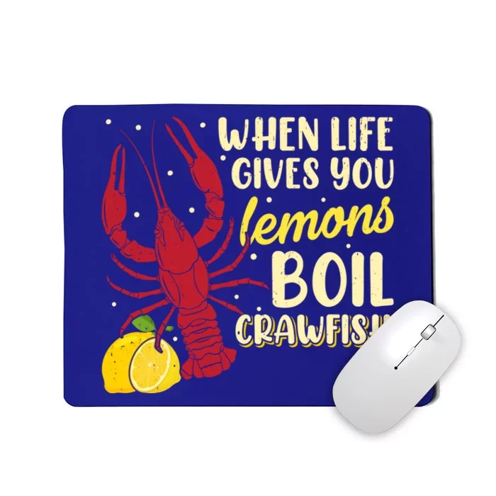 When Lifes Gives You Lemons Boil Crawfish Season Gift Mousepad