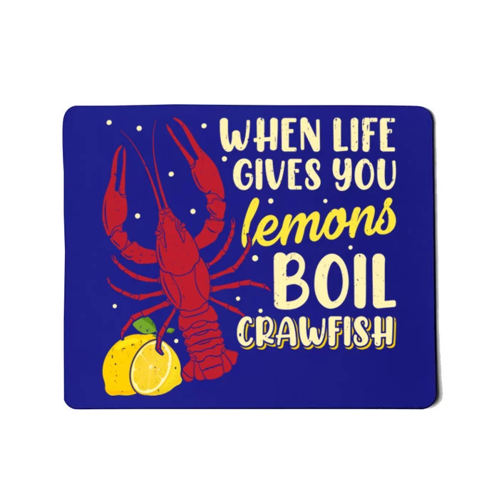 When Lifes Gives You Lemons Boil Crawfish Season Gift Mousepad