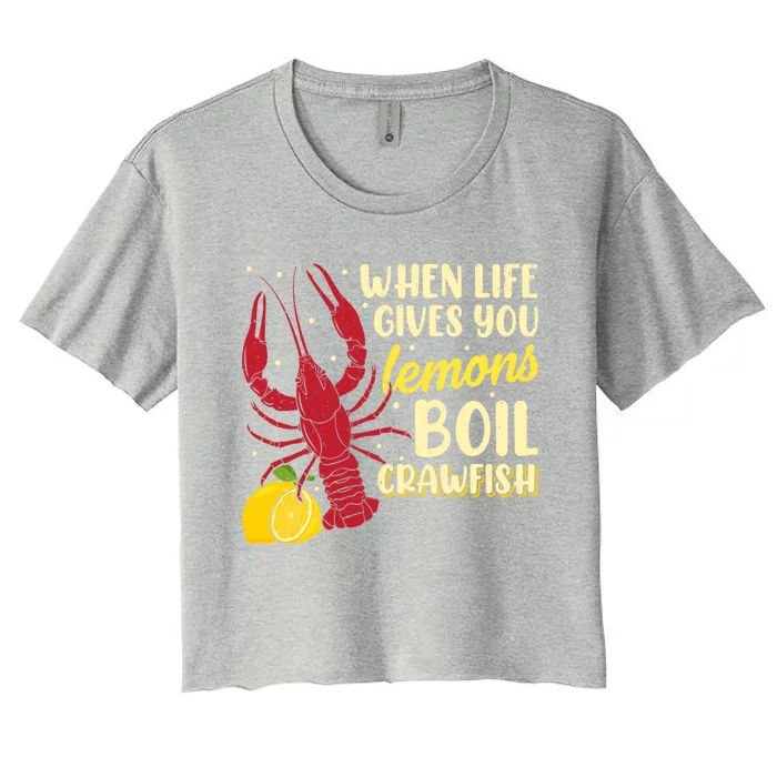 When Lifes Gives You Lemons Boil Crawfish Season Gift Women's Crop Top Tee