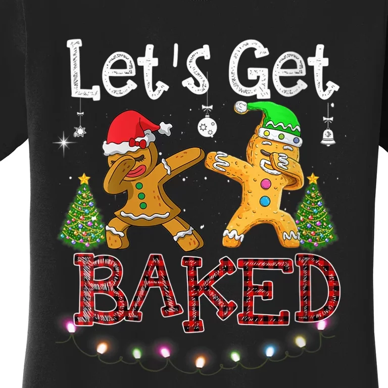 Wo Let's Get Baked Cookie Baking Gingerbread Plaid Christmas Women's T-Shirt