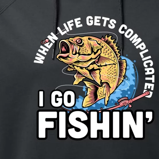 When Life Gets Complicated I Go Fishin Funny Fishing Performance Fleece Hoodie