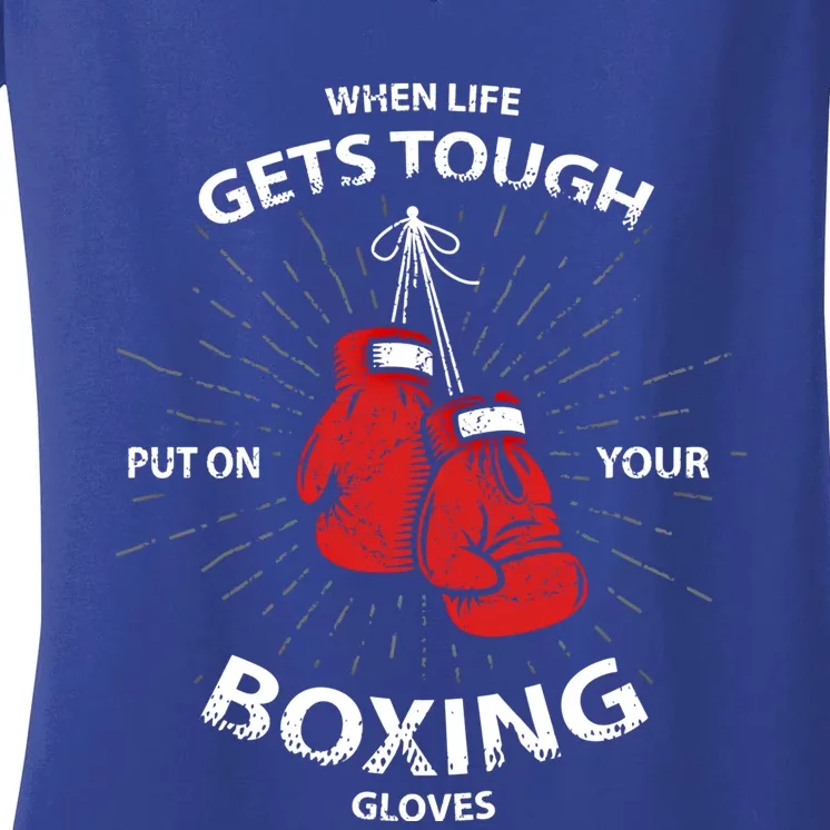 When Life Gets Tough Put On Your Boxing Gloves Gift Women's V-Neck T-Shirt