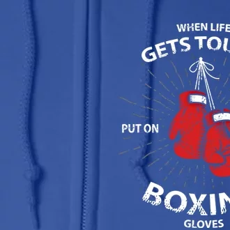 When Life Gets Tough Put On Your Boxing Gloves Gift Full Zip Hoodie