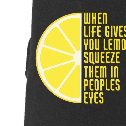 When Life Gives You Lemons Squeeze Them In Peoples Eyes Doggie 3-End Fleece Hoodie