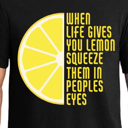 When Life Gives You Lemons Squeeze Them In Peoples Eyes Pajama Set