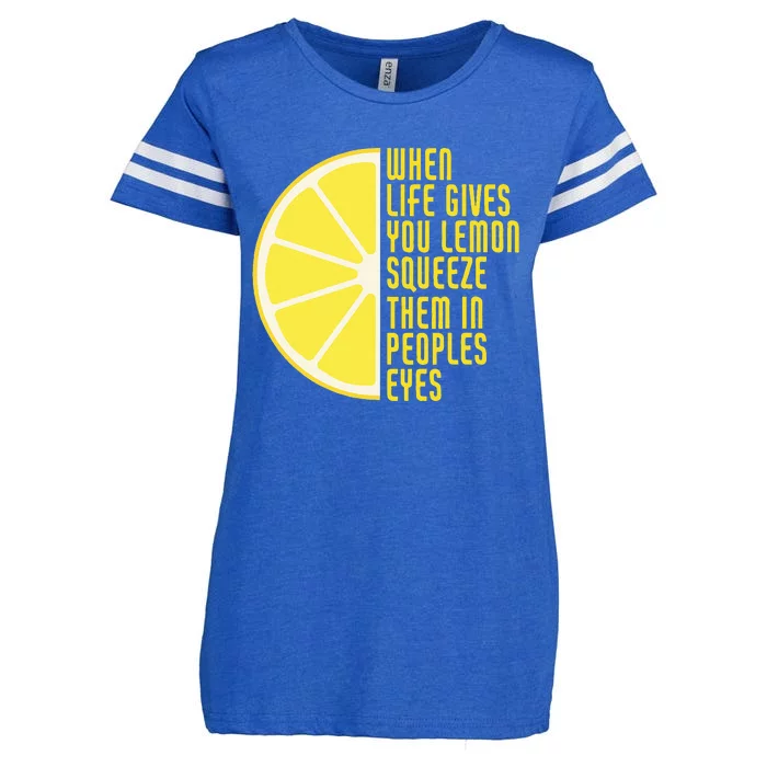 When Life Gives You Lemons Squeeze Them In Peoples Eyes Enza Ladies Jersey Football T-Shirt