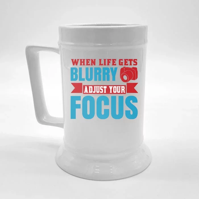 When Life Gets Blurry Adjust Your Focus Front & Back Beer Stein