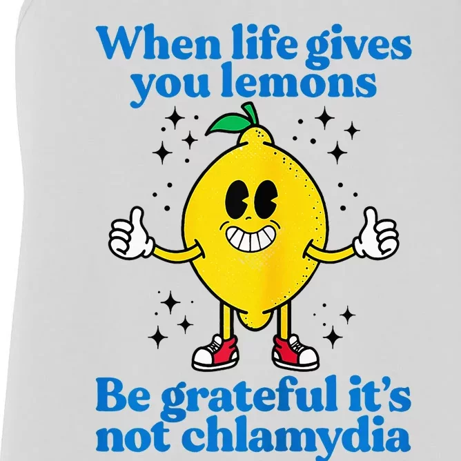 When Life Gives You Lemons Be Grateful ItS Not Chlamydia Women's Racerback Tank