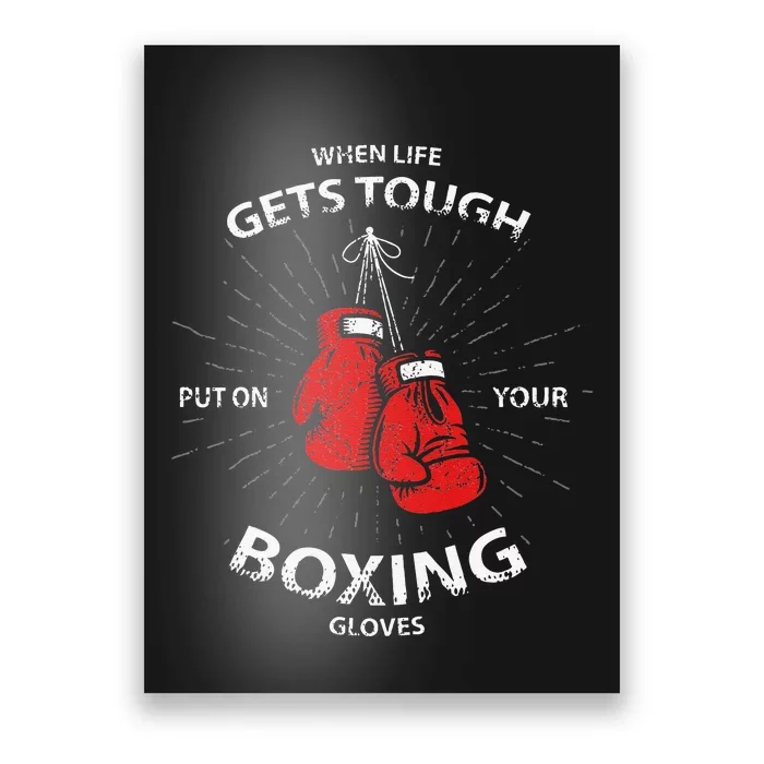 When Life Gets Tough Put On Your Boxing Gloves Poster