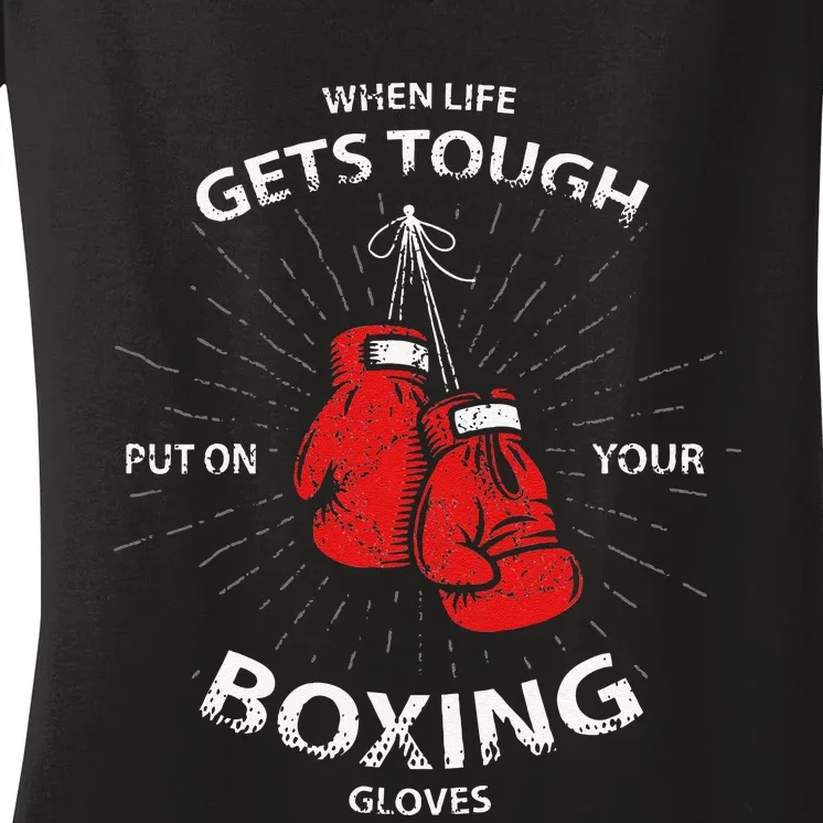 When Life Gets Tough Put On Your Boxing Gloves Women's V-Neck T-Shirt