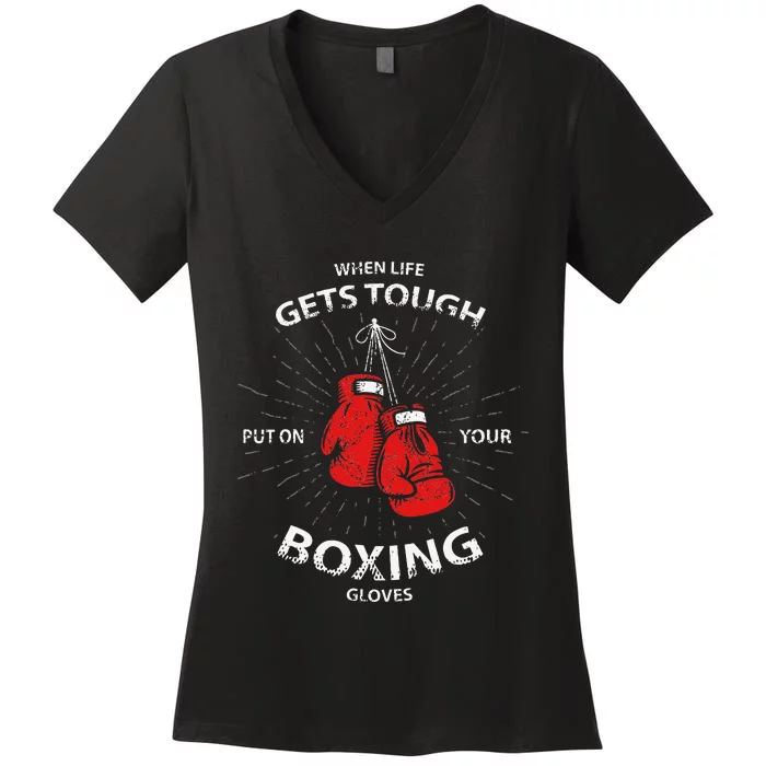 When Life Gets Tough Put On Your Boxing Gloves Women's V-Neck T-Shirt