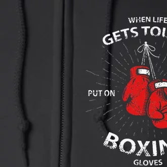 When Life Gets Tough Put On Your Boxing Gloves Full Zip Hoodie