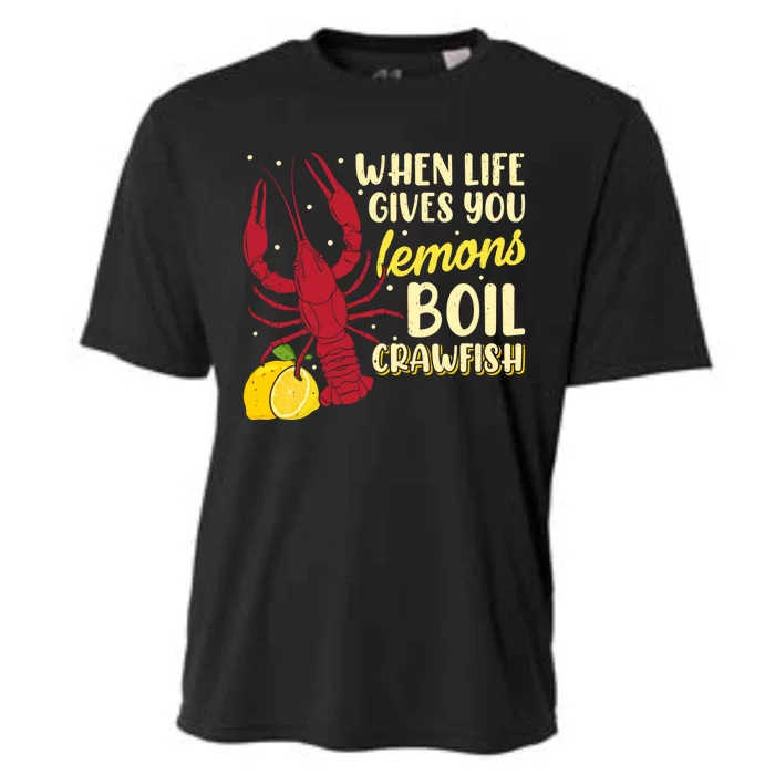 When Lifes Gives You Lemons Boil Crawfish Season Gift Cooling Performance Crew T-Shirt