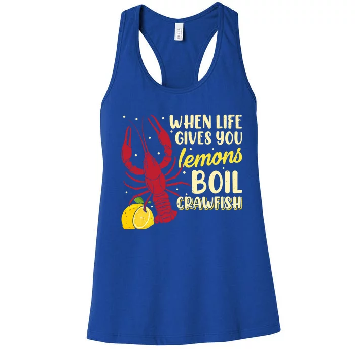 When Lifes Gives You Lemons Boil Crawfish Season Gift Women's Racerback Tank