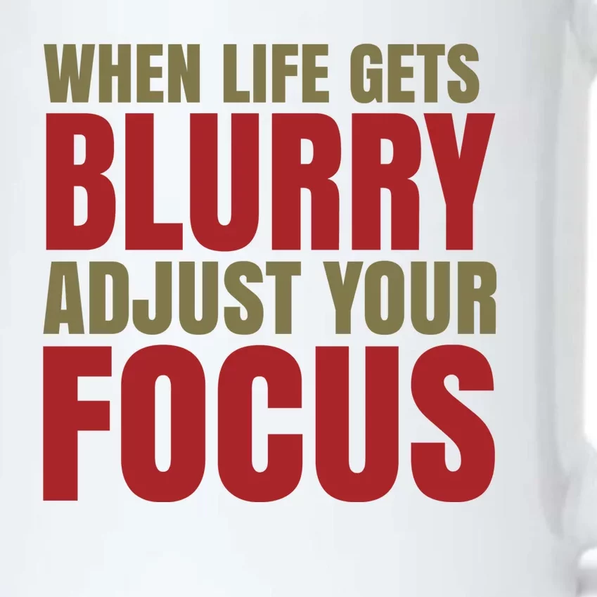 When Life Gets Blurry Adjust Your Focus Black Color Changing Mug