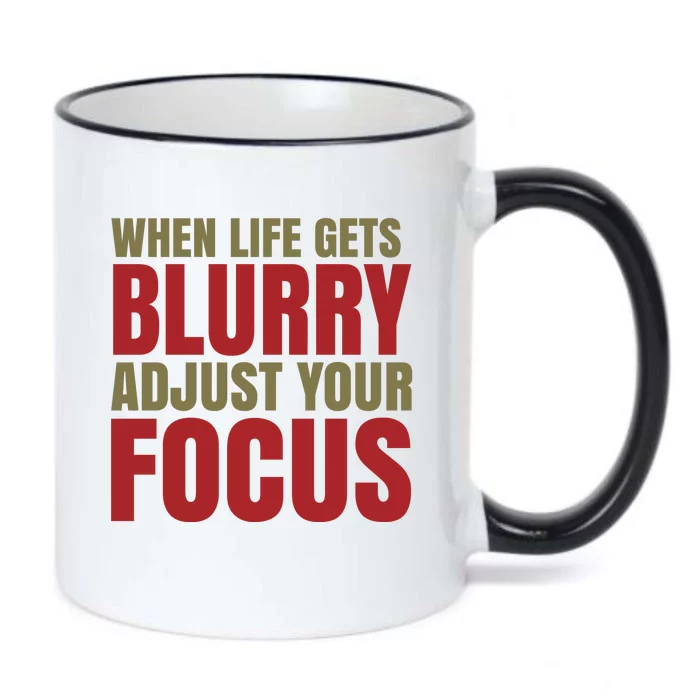 When Life Gets Blurry Adjust Your Focus Black Color Changing Mug