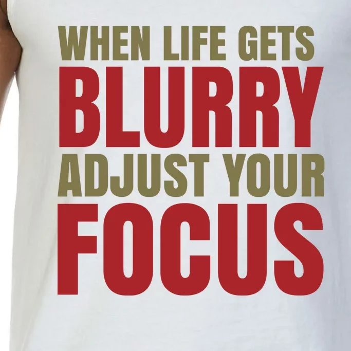 When Life Gets Blurry Adjust Your Focus Comfort Colors® Tank Top