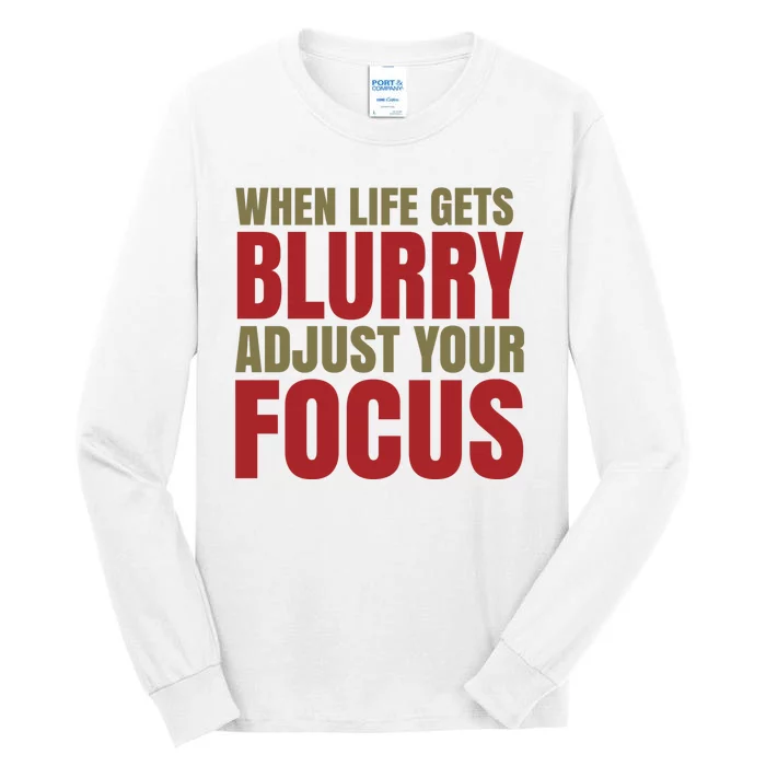 When Life Gets Blurry Adjust Your Focus Tall Long Sleeve T-Shirt