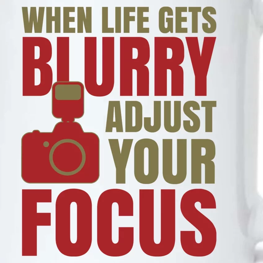 When Life Gets Blurry Adjust Your Focus Black Color Changing Mug