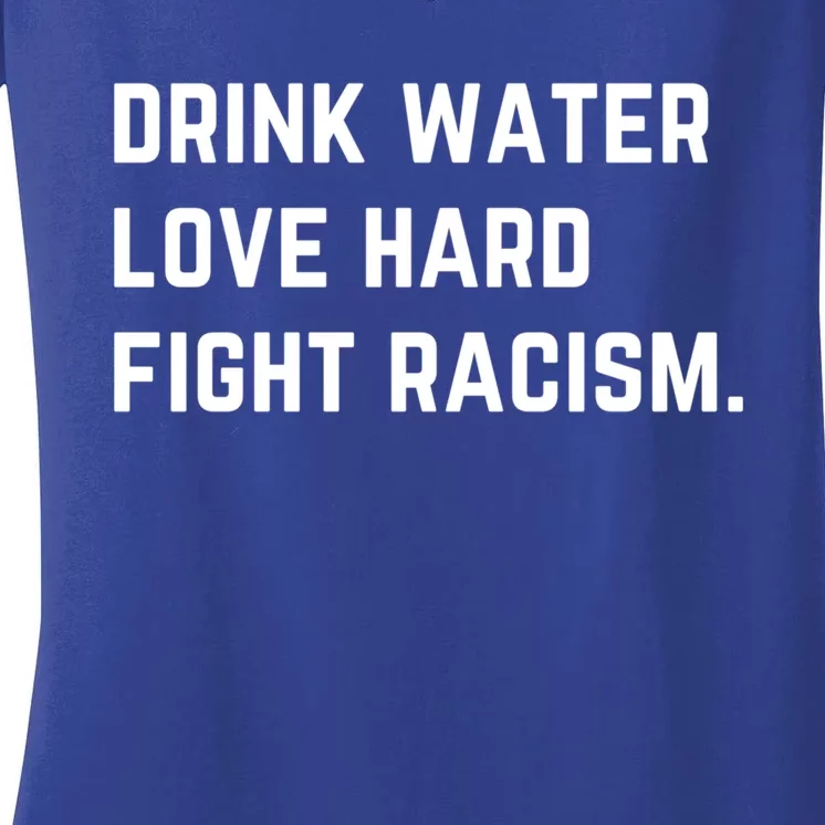 Water Love Hard Fight Racism Anti Racism Better Life Gift Women's V-Neck T-Shirt