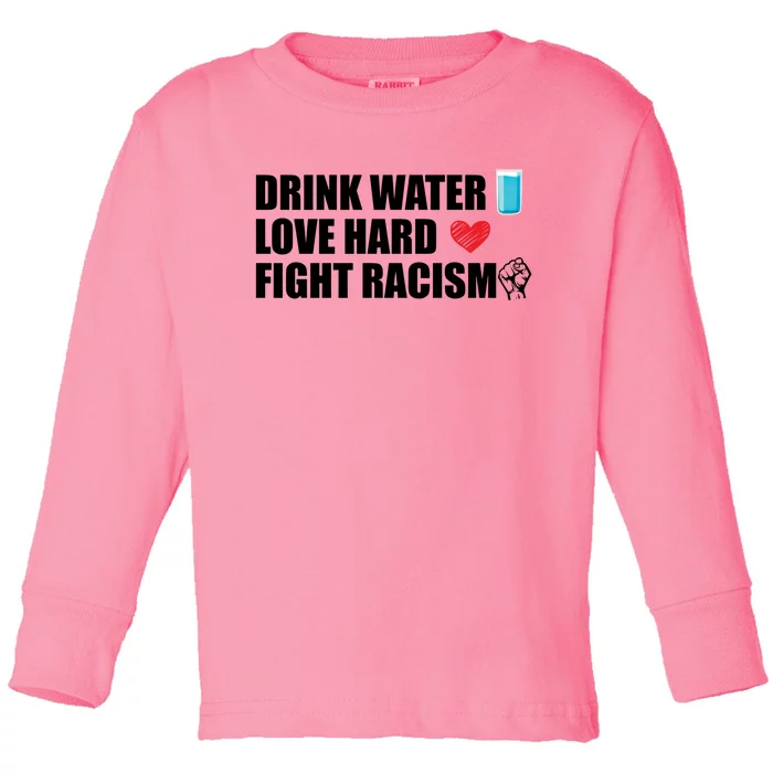 Water Love Hard Fight Racism Antigiftracism Meaningful Gift Toddler Long Sleeve Shirt