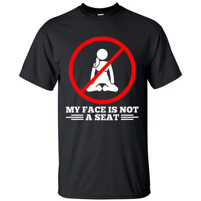 White Lie Humor Pun My Face Is Not A Seat Squatting Tall T-Shirt