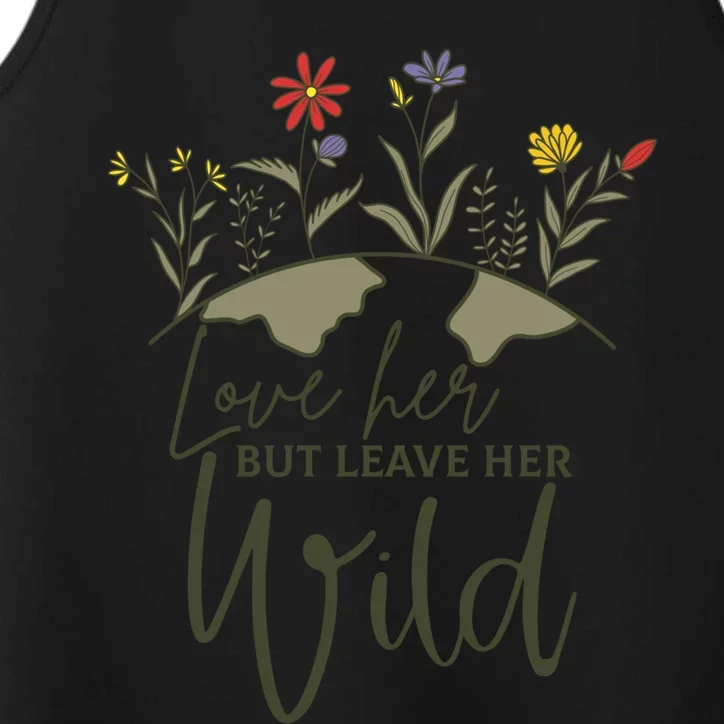 Wo Love Her But Leave Her Wild Nature Lovers Gift Performance Tank