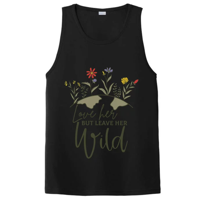 Wo Love Her But Leave Her Wild Nature Lovers Gift Performance Tank