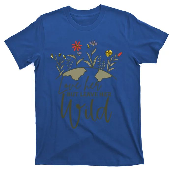 Wo Love Her But Leave Her Wild Nature Lovers Gift T-Shirt