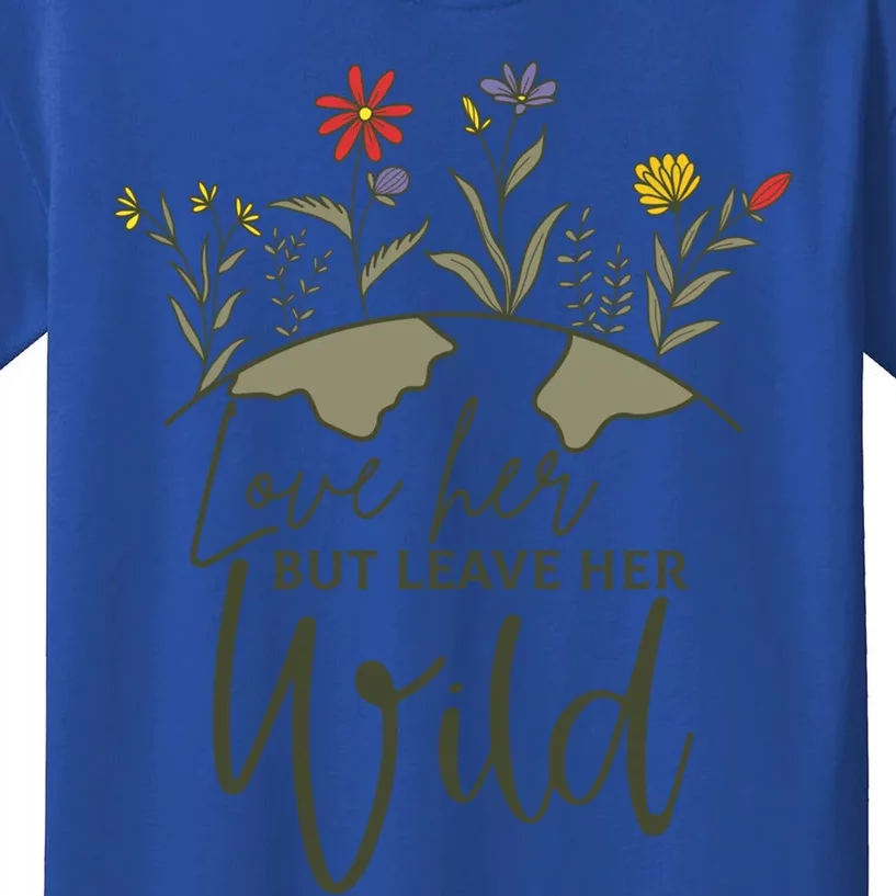 Wo Love Her But Leave Her Wild Nature Lovers Gift Kids T-Shirt