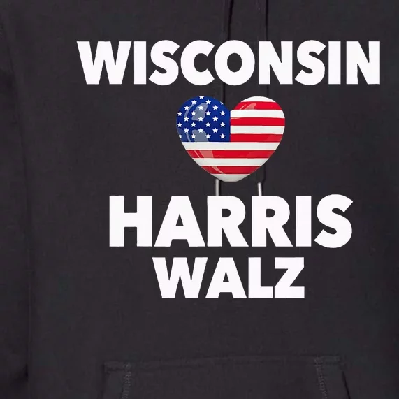 Wisconsin Loves Harris Walz America Us Election Democrat Premium Hoodie