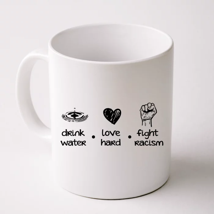 Water Love Hard Fight Racism Funny Gift Front & Back Coffee Mug