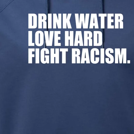 Water Love Hard Fight Racism Gift Performance Fleece Hoodie