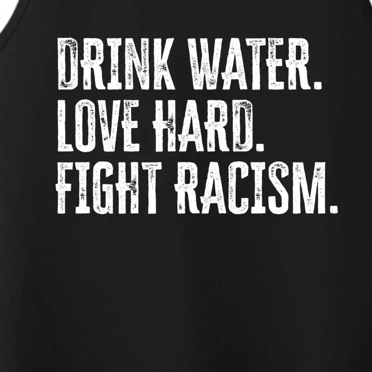 Water Love Hard Fight Racism Antigiftracism Great Gift Performance Tank