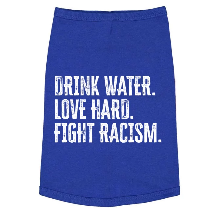 Water Love Hard Fight Racism Antigiftracism Great Gift Doggie Tank