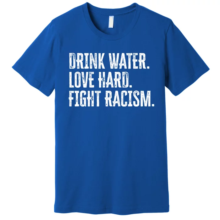 Water Love Hard Fight Racism Antigiftracism Great Gift Premium T-Shirt